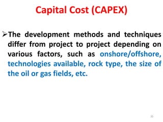 Capital Cost (CAPEX)
The development methods and techniques
differ from project to project depending on
various factors, ...