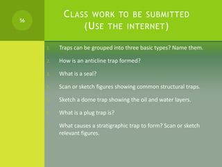 CLASS WORK TO BE SUBMITTED
(USE THE INTERNET)
1. Traps can be grouped into three basic types? Name them.
2. How is an anti...