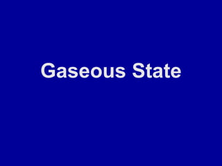 Gaseous State
 