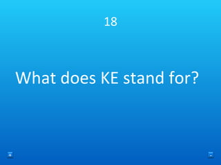 18 What does KE stand for? + - 