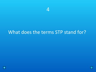 4 What does the terms STP stand for? + - 