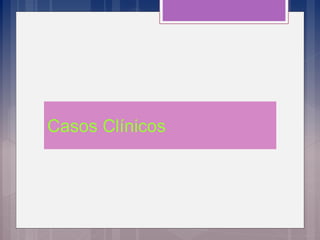 Casos Clínicos
 