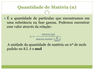 Quantidade de Matéria (n)

 