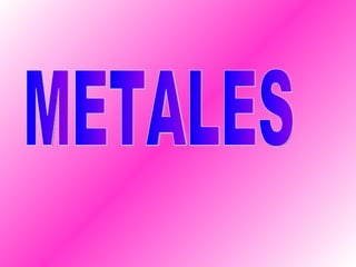 METALES  