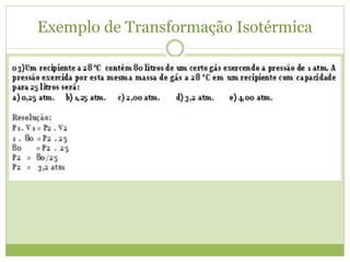 Exemplo de Transformação Isotérmica
 
