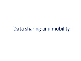 Data sharing and mobility

 