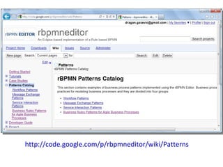 http://code.google.com/p/rbpmneditor/wiki/Patterns 