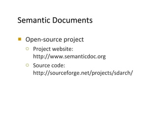 Semantic Documents Open-source project  Project website: http://www.semanticdoc.org Source code: http://sourceforge.net/projects/sdarch/  