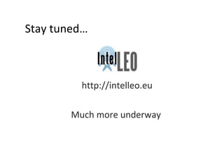 Stay tuned… http://intelleo.eu Much more underway  