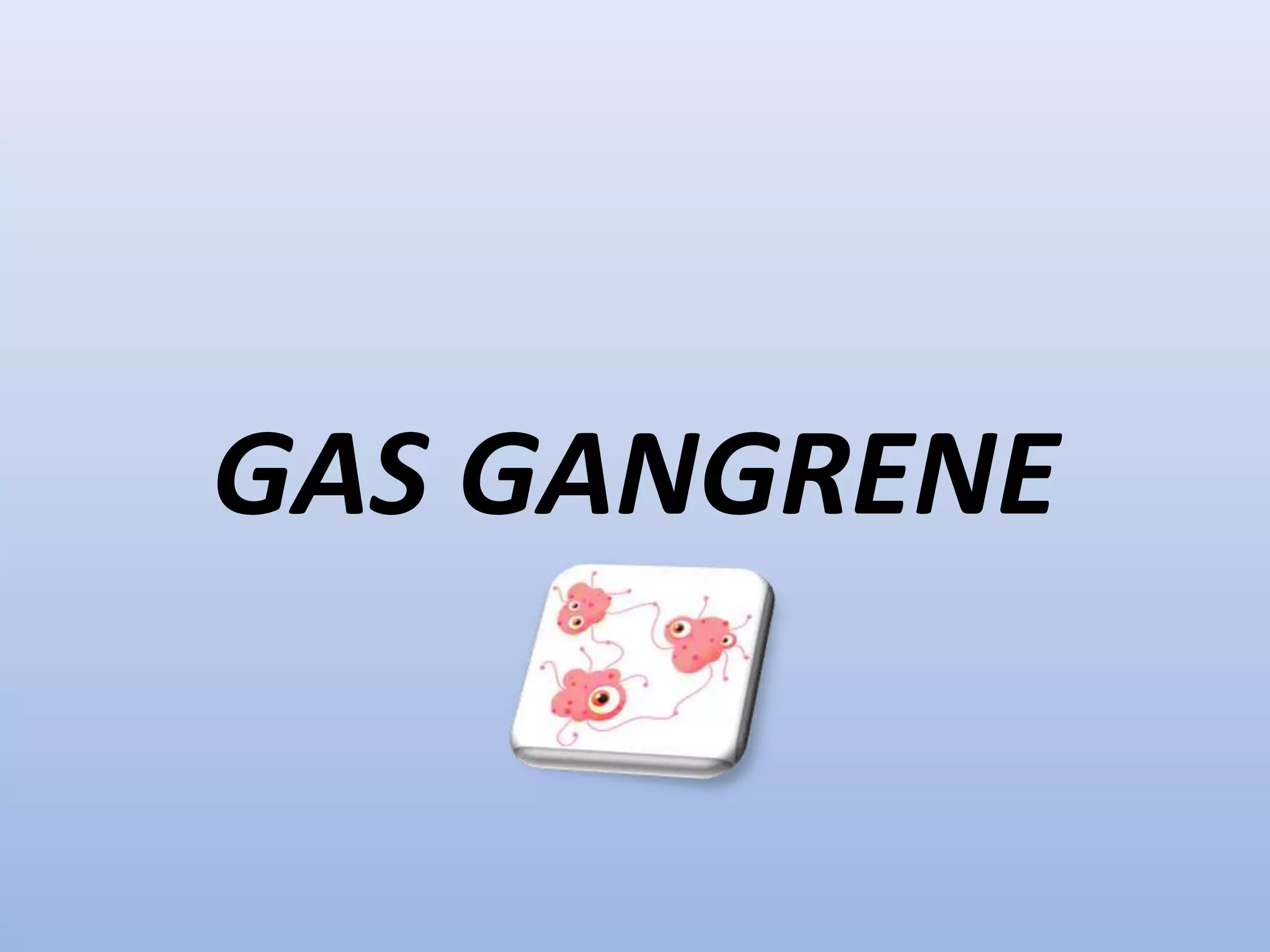 GAS GANGRENE