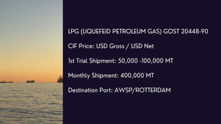 GAS OIL EN 590 10 PPM
CIF Price: USD Gross / USD Net
1st Trial Shipment: 50,000, -100,000MT
Monthly Shipment: 200, 000 MT
...