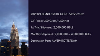 LPG (LIQUEFEID PETROLEUM GAS) GOST 20448-90
CIF Price: USD Gross / USD Net
1st Trial Shipment: 50,000 -100,000 MT
Monthly ...