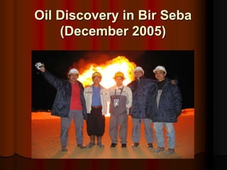 Oil Discovery in Bir Seba
(December 2005)
 