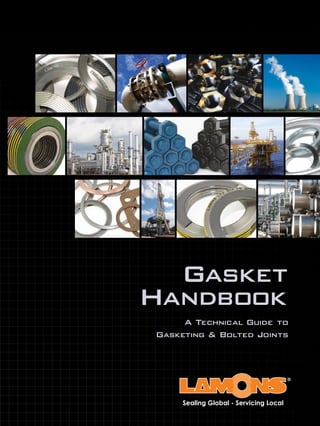 Gasket
Handbook
A Technical Guide to
Gasketing & Bolted Joints
 