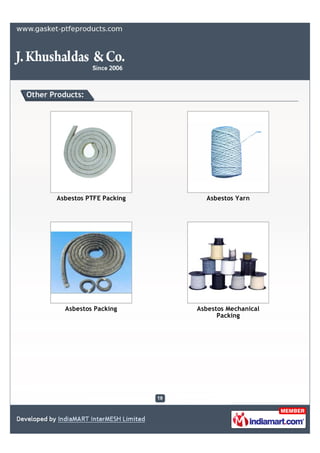 Other Products:




       Asbestos PTFE Packing     Asbestos Yarn




          Asbestos Packing     Asbestos Mechanical
...