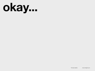 Thomas Gaskin www.3x4grid.com
okay...
 