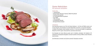 Zarter Rehrücken
mit sautierten Steinpilzen

Zutaten Teig:
•	 1 kg Rehrücken
•	 frische Kräuter (Rosmarin, Thymian, Salbei) fein gehackt
•	 Knoblauch fein gehackt
•	 ein wenig Wacholder fein gehackt
•	 Salz, Pfeffer
•	 100 g Steinpilze
•	 20 g gehackte Petersilie
•	 fein geschnittene Zwiebel


Zubereitung:
Den Rehrücken parieren (von Fett und Sehnen befreien) , mit Salz und Pfeffer würzen und
mit den Kräutern, dem Knoblauch und dem Wacholder marinieren. 3-4 Stunden kaltstellen.
In heißem Öl auf beiden Seiten anbraten und für ca. 15 min (je nach Größe) im vorgeheizten
Backrohr auf 180 °C garen. Herausnehmen und etwas rasten lassen.

Die Steinpilze mit einem Messer putzen und in Scheiben schneiden. Die Zwiebel in Öl
andünsten, die Steinpilze dazugeben und leicht anziehen. Mit Salz, Pfeffer und der Petersilie
abschmecken.

Den Rehrücken schneiden und auf den sautierten Steinpilzen anrichten.




                                                                                                33
 