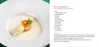 Aromasüppchen
vom Vinschgauer „Golden Delicious“

Zutaten:
•	 1 Golden Delicious (100 g)
•	 40 g Zwiebelwürfel
•	 20 g Butter
•	 5 g Mehl
•	 50 ml Weißwein
•	 600 ml Gemüsebrühe
•	 100 ml Milch
•	 100 ml Sahne
•	 20 g kalte Butter
•	 Salz, Pfeffer
•	 etwas Ingwer
•	 Zitronenschale


Zubereitung:
Den Apfel schälen, entkernen und in Würfeln schneiden. Die Zwiebel im Butter andünsten
und die Apfelwürfel dazugeben; kurz mit andünsten. Das Mehl einarbeiten und mit Weißwein,
Gemüsebrühe, Milch und Sahne aufgießen. Alles aufkochen lassen.
Mit Ingwer Zitronenschale, Salz und Pfeffer abschmecken und 15 min. kochen lassen.
Zum Schluss mit kalter Butter mixen.


                                                                                            9
 