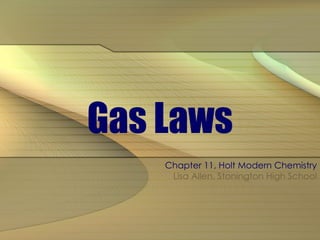 Gas Laws Chapter 11, Holt Modern Chemistry Lisa Allen, Stonington High School 