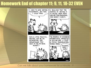 Homework End of chapter 11; 9, 11, 18-32 EVEN Can we talk about your homework for a minute…? 