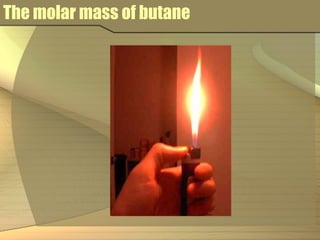 The molar mass of butane 