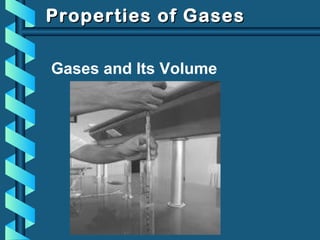 Properties of GasesProperties of Gases
Gases and Its Volume
 