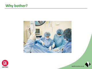 rapidinnovation.co.uk
Why bother?
 