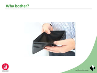 rapidinnovation.co.uk
Why bother?
 