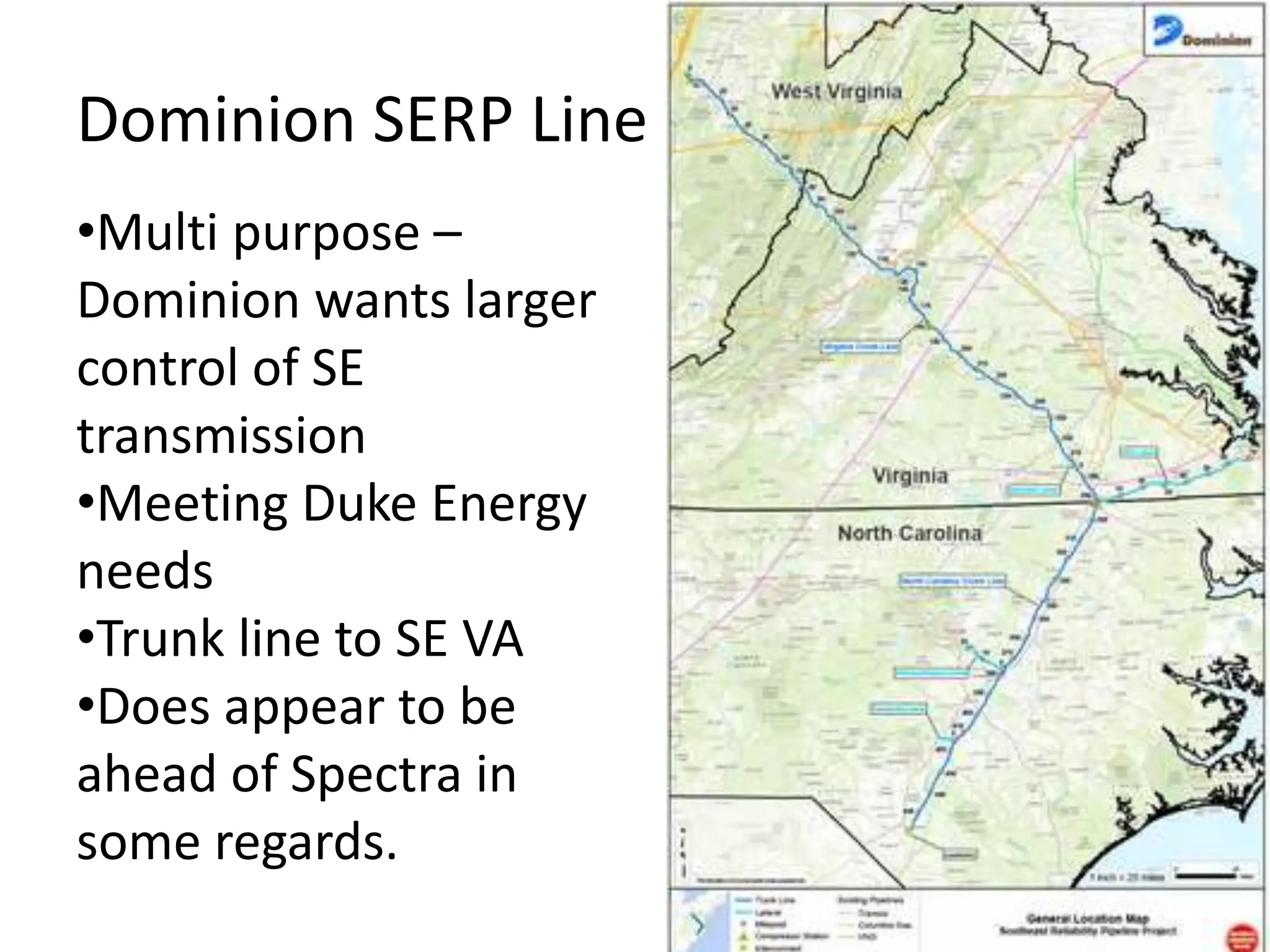 Dominion SERP Line
•Multi purpose –
Dominion wants larger
control of SE
transmission
•Meeting Duke Energy
needs
•Trunk line to SE VA
•Does appear to be
ahead of Spectra in
some regards.
 