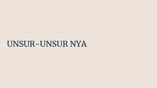 UNSUR-UNSUR NYA
 