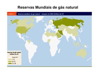 Reservas Mundiais de gás natural




TPQ - 5   Período - Campus Toledo - UTFPR
 