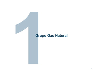 Grupo Gas Natural




                    3
 