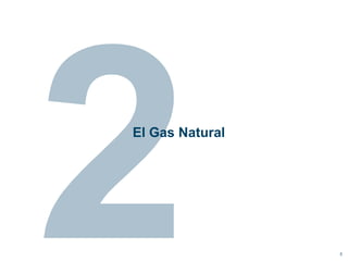 El Gas Natural




                 5
 