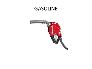 GASOLINE
 
