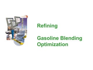 Refining
Gasoline Blending
Optimization
 