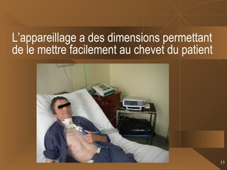 L’appareillage a des dimensions permettant de le mettre facilement au chevet du patient 