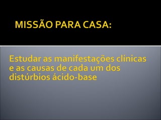 Gasometria Arterial- Distúrbios do Equilíbrio Ácido-base