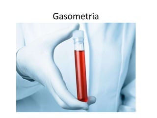 Gasometria
 