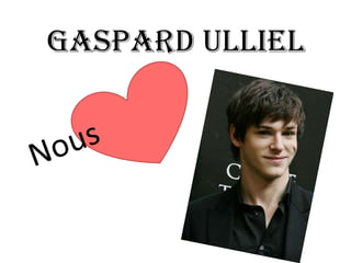 Gaspard Ulliel
 