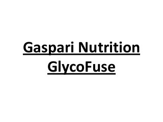Gaspari Nutrition
GlycoFuse
 