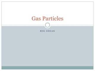 Big Ideas Gas Particles 