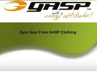 Gym Gear From GASP Clothing
 
