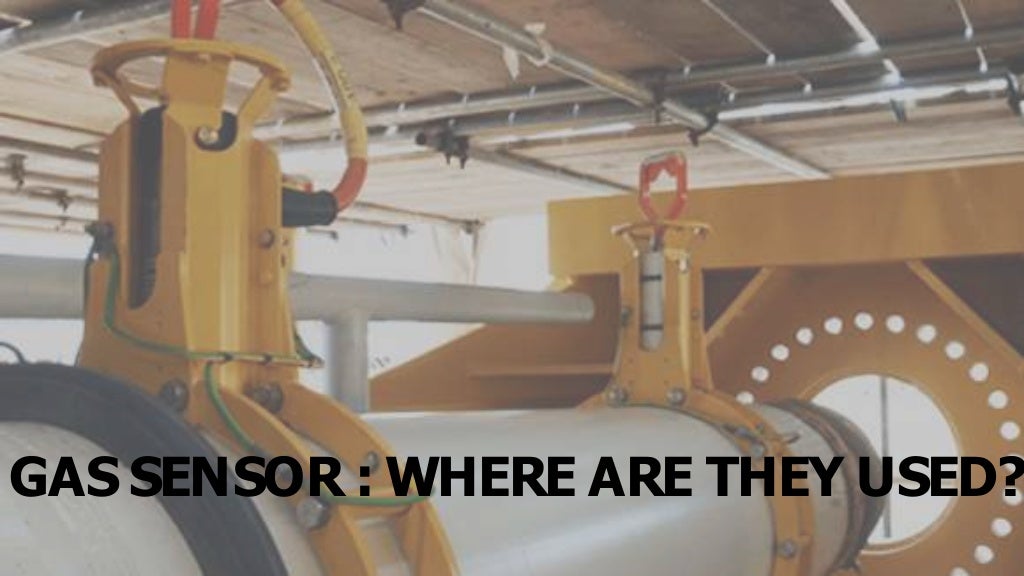 GAS SENSOR : WHERE ARE THEY USED?
 