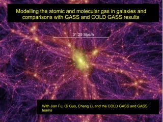 z=0Modelling the atomic and molecular gas in galaxies and
     comparisons with GASS and COLD GASS results




             With Jian Fu, Qi Guo, Cheng Li, and the COLD GASS and GASS
             teams
 