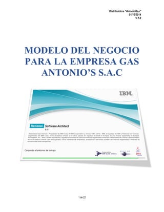 Distribuidora “AntonioGas” 
26/10/2014 
V.1.0 
MODELO DEL NEGOCIO 
PARA LA EMPRESA GAS 
ANTONIO’S S.A.C 
1 de 21 
 