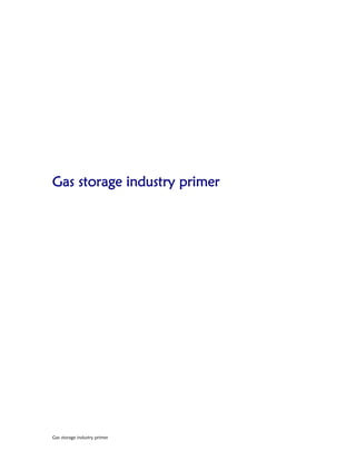  
Gas storage industry primer
Gas storage industry primer
 
