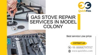 GAS STOVE REPAIR
SERVICES IN MODEL
COLONY
 