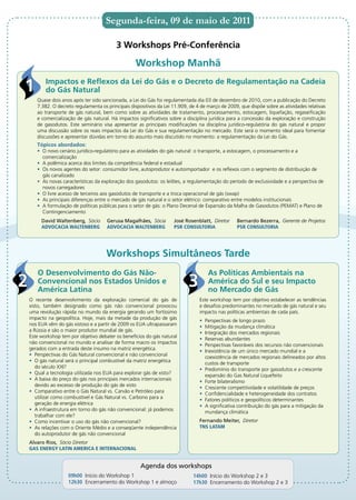 Segunda-feira, 09 de maio de 2011

                                           3 Workshops Pré-conferência

                                                    Workshop manhã

1          impactos e reflexos da Lei do Gás e o decreto de regulamentação na cadeia
           do Gás natural
       Quase dois anos após ter sido sancionada, a Lei do Gás foi regulamentada dia 03 de dezembro de 2010, com a publicação do Decreto
       7.382. O decreto regulamenta os principais dispositivos da Lei 11.909, de 4 de março de 2009, que dispõe sobre as atividades relativas
       ao transporte de gás natural, bem como sobre as atividades de tratamento, processamento, estocagem, liquefação, regaseificação
       e comercialização de gás natural. Há impactos significativos sobre a disciplina jurídica para a concessão da exploração e construção
       de gasodutos. Este seminário visa apresentar as principais modificações na disciplina jurídico-regulatória do gás natural e propor
       uma discussão sobre os reais impactos da Lei do Gás e sua regulamentação no mercado. Este será o momento ideal para fomentar
       discussões e apresentar dúvidas em torno do assunto mais discutido no momento: a regulamentação da Lei do Gás.
       tópicos abordados:
       •	 O novo cenário jurídico-regulatório para as atividades do gás natural: o transporte, a estocagem, o processamento e a
          comercialização
       •	 A polêmica acerca dos limites da competência federal e estadual
       •	 Os novos agentes do setor: consumidor livre, autoprodutor e autoimportador e os reflexos com o segmento de distribuição de
          gás canalizado
       •	 As novas características da exploração dos gasodutos: os leilões, a regulamentação do período de exclusividade e a perspectiva de
          novos carregadores
       •	 O livre acesso de terceiros aos gasodutos de transporte e a troca operacional de gás (swap)
       •	 As principais diferenças entre o mercado de gás natural e o setor elétrico: comparativo entre modelos institucionais
       •	 A formulação de políticas públicas para o setor de gás: o Plano Decenal de Expansão da Malha de Gasodutos (PEMAT) e Plano de
          Contingenciamento
         David Waltenberg, Sócio       Gerusa Magalhães, Sócia        José Rosenblatt, Diretor     Bernardo Bezerra, Gerente de Projetos
         ADvOCACIA WALTENBERG          ADvOCACIA WALTENBERG           PSR CONSuLTORIA              PSR CONSuLTORIA




                                       Workshops simultâneos tarde
       o desenvolvimento do Gás não-                                                  as Políticas ambientais na
2      convencional nos Estados unidos e
       américa Latina
                                                                             3        américa do sul e seu impacto
                                                                                      no mercado de Gás
    O recente desenvolvimento da exploração comercial do gás de                   Este workshop tem por objetivo estabelecer as tendências
    xisto, também designado como gás não convencional provocou                    e desafios predominantes no mercado de gás natural e seu
    uma revolução rápida no mundo da energia gerando um fortíssimo                impacto nas políticas ambientais de cada país.
    impacto na geopolítica. Hoje, mais da metade da produção de gás               •	 Perspectivas de longo prazo
    nos EUA vêm do gás xistoso e a partir de 2009 os EUA ultrapassaram            •	 Mitigação da mudança climática
    a Rússia e são o maior produtor mundial de gás.                               •	 Integração dos mercados regionais
    Este workshop tem por objetivo debater os benefícios do gás natural           •	 Reservas abundantes
    não convencional no mundo e analisar de forma macro os impactos               •	 Perspectivas favoráveis dos recursos não convencionais
    gerados com a entrada deste insumo na matriz energética.                      •	 Inexistência de um único mercado mundial e a
    •	 Perspectivas do Gás Natural convencional e não convencional                   coexistência de mercados regionais delineados por altos
    •	 O gás natural será o principal combustível da matriz energética
                                                                                     custos de transporte
       do século XXI?                                                             •	 Predomínio do transporte por gasodutos e a crescente
    •	 Qual a tecnologia utilizada nos EUA para explorar gás de xisto?               expansão do Gas Natural Liquefeito
    •	 A baixa do preço do gás nos principais mercados internacionais             •	 Forte bilateralismo
       devido ao excesso de produção do gás de xisto                              •	 Crescente competitividade e volatilidade de preços
    •	 Comparativo entre o Gás Natural vs. Carvão e Petróleo para                 •	 Confidencialidade e heterogeneidade dos contratos
       utilizar como combustível e Gás Natural vs. Carbono para a                 •	 Fatores políticos e geopolíticos determinantes
       geração de energia elétrica                                                •	 A significativa contribuição do gás para a mitigação da
    •	 A infraestrutura em torno do gás não convencional: já podemos                 mundança climática
       trabalhar com ele?
    •	 Como incentivar o uso do gás não convencional?                             Fernando Meiter, Diretor
    •	 As relações com o Oriente Médio e a conseqüente independência              TNS LATAM
       do autoprodutor de gás não convencional
    Alvaro Rios, Sócio Diretor
    GAS ENERGy LATIN AMERICA E INTERNACIONAL


                                                      Agenda dos workshops
                     09h00 Início do Workshop 1                                14h00 Início do Workshop 2 e 3
                     12h30 Encerramento do Workshop 1 e almoço                 17h30 Encerramento do Workshop 2 e 3
 