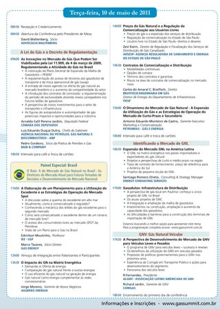 Terça-feira, 10 de maio de 2011

08h30 Recepção e Credenciamento                                         14h00 Preços do Gás natural e a regulação da
                                                                              comercialização aos usuários Livres
08h50 Abertura da Conferência pelo Presidente de Mesa                          •	 Preços do gás e a expansão dos serviços de distribuição
                                                                               •	 Regulação da comercialização no Estado de São Paulo
       David Waltenberg, Sócio
                                                                               •	 Usuário livre no Estado de São Paulo- direitos e deveres
       ADvOCACIA WALTENBERG
                                                                               Zevi Kann, Diretor de Regulação e Fiscalização dos Serviços de
                                                                               Distribuição de Gás Canalizado
      A Lei do Gás e o Decreto de Regulamentação                               ARSESP- AGENCIA REGuLADORA DE SANEAMENTO E ENERGIA
09h00 as inovações no mercado de Gás Que Podem ser                             DO ESTADO DE SÃO PAuLO
      viabilizadas pela Lei 11.909, de 4 de março de 2009,
                                                                        14h30 contratos de comercialização e distribuição
      regulamentando a atividade do Gás no Brasil
                                                                               •	 Modalidades contratuais
       •	 A instituição do Plano Decenal de Expansão da Malha de
                                                                               •	 Opções de compra
          Gasodutos – PEMAT
                                                                               •	 Término dos contratos e garantias
       •	 A regulamentação do acesso de terceiros aos gasodutos de
                                                                               •	 Riscos na área de contratos de comercialização no mercado
          transporte e de troca operacional de gás (swap)
                                                                                  novo
       •	 A entrada de novos agentes na oferta do gás natural ao
          mercado brasileiro e o aumento da competitividade do setor           Carlos do Amaral C. Bratfisch, Diretor
       •	 A introdução dos contratos de concessão: a regulamentação            BRATFISCh ENGENhARIA EM GáS
          do período de exclusividade atraindo novos carregadores nos          Diretor de Energia do Departamento de Infraestrutura
          futuros leilões de gasodutos                                         FIESP
       •	 A perspectiva de novos investimentos para o setor de
          transportes e infraestrutura                                  15h00 o dinamismo do mercado de Gás natural - a Expansão
       •	 As figuras do autoprodutor e autoimportador de gás:                 da utilização do Gás e as Estratégias de operação do
          potenciais impactos e oportunidades para a indústria                mercado de curto-Prazo e secundário
       Arnaldo Calil Pereira Jardim, Deputado Federal                          Antonio Eduardo Monteiro de Castro, Gerente Executivo
       CâMARA DOS DEPuTADOS                                                    Marketing e Comercialização
                                                                               PETROBRAS - GáS E ENERGIA
       Luis Eduardo Duque Dutra, Chefe de Gabinete
       AGêNCIA NACIONAL DO PETRóLEO, GáS NATuRAL E
                                                                        16h00 Intervalo para café e troca de cartões
       BIOCOMBuSTívEIS - ANP
       Pedro Cordeiro, Sócio da Prática de Petróleo e Gás                             Identificando o Mercado de GNL
       BAIN & COMPANy
                                                                        16h30 Expansão do mercado GnL na américa Latina
10h30 Intervalo para café e troca de cartões                                   •	 O GNL na matriz energética nos países importadores e
                                                                                  exportadores do gás natural
                                                                               •	 Projetos e perspectivas de curto e médio prazo na região
                     Painel Especial: Brasil                                   •	 Tipos de contrato de fornecimento: preço de referência para
                                                                                  a América do Sul
           O Raio- X do Mercado de Gás Natural no Brasil : As                  •	 Projetos de pequena escala do GNL
           Diretrizes do Mercado Atual para Futuras Tomadas de
                                                                               Santiago Romero Oneto, Consulting & Strategy Manager
           Decisões e Desenvolvimento do Mercado Nacional                      ENERGy CONSuLTING SERvICES

11h00 a Elaboração de um Planejamento para a utilização do              17h00 Gasodutos: infraestrutura de distribuição
      Excedente e as Estratégias de operação do mercado                        •	 A perspectiva de gás local em Paulínia: conheça o único
      spot                                                                        projeto de GNL no Brasil
       •	 A discussão sobre a queima do excedente em alto mar                  •	 Os atuais projetos de GNC
       •	 Atualmente, como é comercializado e regulado?                        •	 A Integração e ampliação da malha de gasodutos
       •	 Conhecendo a mecânica dos leilões do gás excedente para o            •	 Investimentos na construção, ampliação e aumento da
          segundo mercado                                                         capacidade dos gasodutos
       •	 Como será comercializado o excedente dentro de um cenário            •	 As dificuldades e barreiras para a construção dos terminais de
          de mercado livre?                                                       importação de GNL
       •	 O acesso dos consumidores livres ao mercado SPOT da                  Estamos buscando a melhor opção para apresentar este tema.
          Petrobras                                                            Para a programação completa acesse: www.gassummit.com.br
       •	 Visão de um Plano para o Gás no Brasil
       Edmilson Moutinho, Professor                                                       GNV: Gás Natural Veicular
       IEE - uSP                                                        17h30 a Perspectiva de desenvolvimento do mercado de Gnv
       Marco Tavares, Sócio Diretor                                           para veículos Leves e Pesados
       GAS ENERGy                                                              •	 O programa de GNV para veículos leves – sucessos e reveses
                                                                               •	 Os benefícios da utilização do GNV em veículos pesados
12h00 Almoço de Integração entre Palestrantes e Participantes                  •	 Propostas de políticas governamentais para o GNV nos
                                                                                  próximos anos
13h30 o impacto do Gn na matriz Energética                                     •	 Experiência da Comgás em Transporte Público e ações para
       •	 Demanda vs Oferta de energia                                            desenvolvimento do segmento
       •	 Comparação do gás natural frente a outras energias                   •	 Panorama dos veículos leves
       •	 O uso eficiente do gás natural na geração de energia                 R.Fernandes, Presidente
       •	 Gás natural como energia complementar às redes                       ALGNv - ASSOCIAÇÃO LATINO AMERICANA DE GNv
          concessionárias
                                                                               Richard Jardin, Gerente de GNV
       Jorge Moreno, Gerente de Novos Negócios                                 COMGAS
       AGGREkO ENERGIA
                                                                        18h30 Encerramento do primeiro dia de conferência

                                                                 Informações e Inscrições - www.gassummit.com.br
 