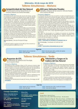Miércoles, 26 de mayo de 2010
                                         Talleres Simultáneos – Mañana
     Competitividad del Gas Natural                                                 GNV para Vehículos Pesados
1    El Posicionamiento del Gas Natural frente a la
     Creciente Utilización de Fuentes Renovables
                                                                           2        Viabilidad y Utilización del Gas natural en Vehículos Pesados
                                                                                    como Sustituto del Diesel
Escenario y Objetivos:                                                       Escenario y Objetivos:
La creciente tasa de crecimiento del consumo de energía, sumada              La utilización del GNV ya se hizo una práctica mundial, principalmente por la
a los problemas energéticos de abastecimiento, exige una reflexión           necesidad de reducirse las emisiones de gases, dañoso el medio ambiente y
sobre nuevas propuestas y proyectos para generación de energía.              a la salud humana. En nuestro país, el diesel tiene elevada participación en la
El Gas Natural, por ejemplo, es ampliamente utilizado por la                 matriz de combustibles, y alta dependencia de importación.
industria, comercio, residencias, vehículos y en la generación de            Diferentemente de otros países, en Brasil, el GNV es más utilizado en vehículos
energía eléctrica. Sin embargo, las recientes crisis de abastecimiento,      leves en virtud de la falta de políticas públicas apropiadas para sustituir el
precios altos, crecimiento de la demanda y dificultades para cumplir         diesel, combustible ampliamente utilizado por vehículos pesados.
los acuerdos comerciales, exigieron de los países nuevas políticas           Sin embargo, las estadísticas globales muestran una nueva realidad. En el
para complementar la matriz energética                                       mundo, ya existían, a finales de 2009, más de 495.000 vehículos pesados y
Es en este escenario que las energías renovables y no convencionales,        medios movidos a la GNV y en Brasil, esto comienza a ser discutido con más
pasaron a ser una alternativa cada vez más factible en el campo              arraigo, considerando la necesidad de utilizar combustibles con bajo nivel de
energético. Aprovechan la disponibilidad local de recursos, reducen          carbono, de menor coste, y mejor seguridad energética, como es el caso del
el consumo de combustibles fósiles, contribuyen para la seguridad            gas natural.
energética y reducen las emisiones de dióxido de carbono.                    Este taller fue estructurado con el objetivo de presentar las tecnologías
Este taller visa presentar las perspectivas sobre la contribución de         existentes, la disponibilidad de equipamientos, proyectos brasileños y las
las fuentes no convencionales para el desarrollo energético Latino           tendencias para este nuevo mercado. Así, será posible entender mejor la
Americano y cuál es el posicionamiento del gas natural frente la             práctica de esta tecnología y su viabilidad.
esta nueva realidad.                                                         Jorge Loureiro, Superintendente de Gás
Maurício Garron, Executivo Principal de Energia                              SEDEIS - SECRETARIA DE DESARROLLO ECONÓMICO DEL RJ
CAF                                                                          Dr. R. Fernandes, Coordinador do Comité del GNV
Si usted tiene interés en exponer en este taller, por favor encamine un      IBP
correo para gabriela.silva@ibcbrasil.com.br                                  Presidente
                                                                             ALGNV – ASOCIACIÓN LATINOAMERICANA DE GNV

                                                                          Agenda
                                  08h30 Registro de los Asistentes                     10h30 Intervalo para café y cambio de tarjetas
                                  09h00 Inicio del taller                              12h00 Cierre de los talleres


                                             Talleres Simultáneos - Tarde
        Proyectos de GTL                                                                       Tributación y Cargas en la
3       Las Expectativas de Utilización de la Tecnología
        Gas to Liquid en Brasil
                                                                                       4       Cadena del Gas Natural
                                                                                           Escenario y Objetivos:
    Escenario y Objetivos:                                                                 Es sabido que el gas natural es una de las alternativas más factibles
    Tecnología aún poco utilizada en Brasil, el GTL comienza a hacerse viable              cuando comparada a los demás combustibles fósiles derivados
    gracias al trabajo constante de investigadores y de los avances tecnológicos.          del petróleo. Sin embargo, este aspecto también necesita ser
    El Gas to liquid es un proceso químico para producción de hidrocarburos                analizado a partir del escenario tributario y de los cambios que
    líquidos, ya utilizado en otros países como Alemania y Sudáfrica.                      propone la Ley 11.909.
    Recientemente, fue pensado por Petrobras como forma de escurrir el gas                 Este taller pretende detallar los tributos incidentes sobre la cadena
    del Pre-sal, pues posibilita comprimir un mayor volumen de gas en menor                de gas natural en Brasil, formas de minimizar la carga tributaria
    espacio y facilita el transporte del combustible.                                      y aún esclarecer de que forma la nueva ley del gas puede alterar
    Este taller pretende orientar los profesionales sobre la viabilidad de esta            esos aspectos.
    tecnología y presentar proyectos nacionales e internacionales de GTL.
                                                                                           *Estamos invitando los mejores profesionales del mercado
    Roberto Callari,                                                                       para que presenten este tema. Para conocer la programación
    Coordinador de Geofisica de la Escuela de Ciencias y Tecnologias de E&P                actualizada, acceda: www.informagroup.com.br/gassummit
    PETROBRAS


                                                                          Agenda
                                  13h30 Registro de los Asistentes                     15h30 Intervalo para café y cambio de tarjetas
                                  14h00 Inicio del taller                              17h30 Cierre de los talleres


Consejo Consultivo                      Álvaro Rios
Wilson Chinchilla Herrera               Socio Director                          Local
Subdirector de Mercados                 GAS ENERGY LATIN AMERICA                Windsor Barra - Barra da Tijuca
Energéticos                             Y DI INTERNATIONAL                      Avenida	Lucio	Costa,	2630	•	Barra	da	Tijuca		-	Rio	de	Janeiro
EPM - EMPRESAS PÚBLICAS                 Luis Olavo Dantas                       Ubicado delante de la Playa de “Barra de la Tijuca”, el Windsor Barra
DE MEDELLÍN                             Editor-jefe                             Hotel tiene belleza por doquier. La naturaleza exuberante entra por las
                                        GASNET                                  puertas del hotel y se encuentra con sus 5 estrellas. El Windsor Barra
César Ramos                                                                     Hotel está la sólo 15 km de la Playa de Ipanema, 18 km hasta la Playa
Sup. de Petróleo y Gas Natural          Matias Pensotti                         de Copacabana. Acceso rápido para aeropuertos a través de la autopista
EPE – EMPRESA DE PESQUISA               Head of Strategy                        Línea Amarilla.
ENERGÉRTICA                             TOTAL GÁS
 